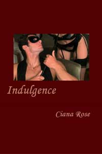 Indulgence by Ciana Rose